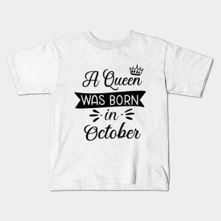 A queen was born in October Kids T-Shirt